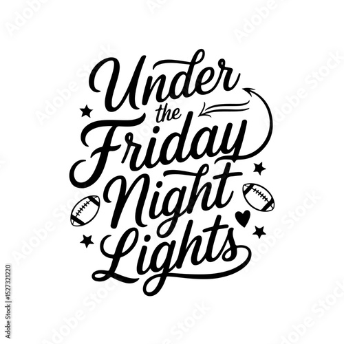 Under the Friday Night Lights. Football Quote Vector Design Isolated on White Background