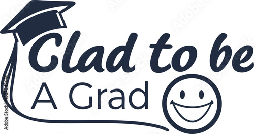 glad to be a grad typography T-shirt Design print Ready eps cut file Download