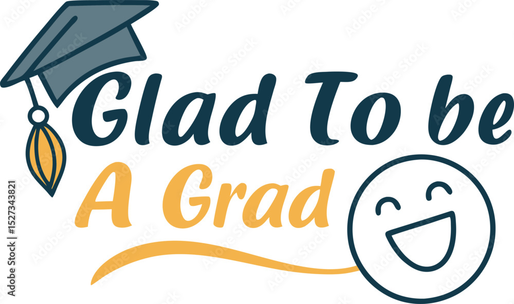 Obraz premium glad to be a grad typography T-shirt Design print Ready eps cut file Download