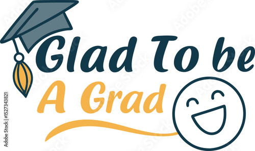 glad to be a grad typography T-shirt Design print Ready eps cut file Download