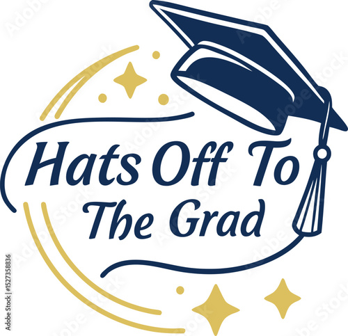 hats off to the grad typography T-shirt Design Print Ready eps cut file download 