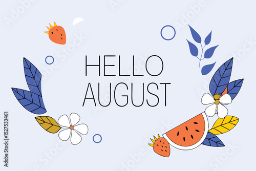 Summertime tropical design featuring hello august text with lush leaves and watermelon accents