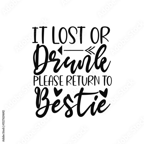 If Lost or Drunk Please Return to Bestie Funny Party Quote Design for Matching Shirts