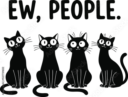Whimsical illustration of four black cats expressing disdain with text ew people on a white background