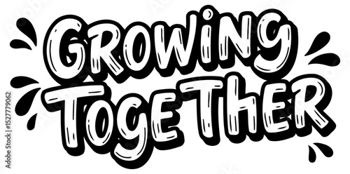 Growing Together inspirational quote graphic design. Motivational message with no people or objects.