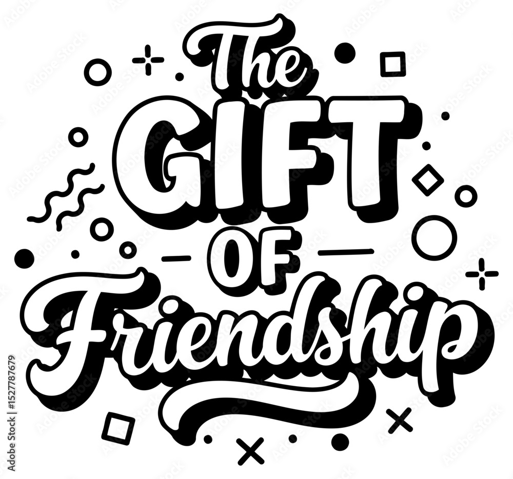 Fototapeta premium The Gift of Friendship graphic design. Motivational statement in bold lettering with decorative elements.