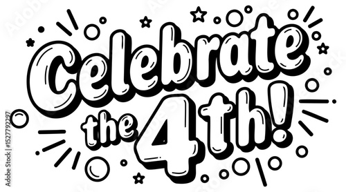 Celebrate the 4th. Graphic design with no specific demographic in a celebratory setting. Stylish. bold lettering with radiating elements. Graphic designer with home/personal use -