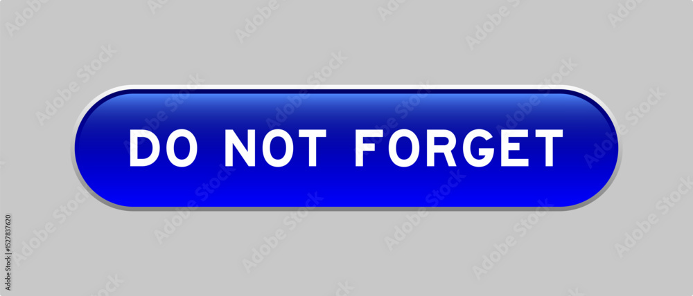 Fototapeta premium Blue color capsule shape button with word do not forget on gray background