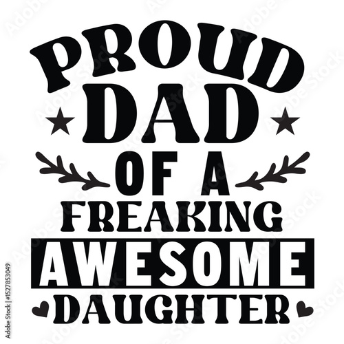 Proud dad of a freaking awesome daughter SVG Art & Illustration