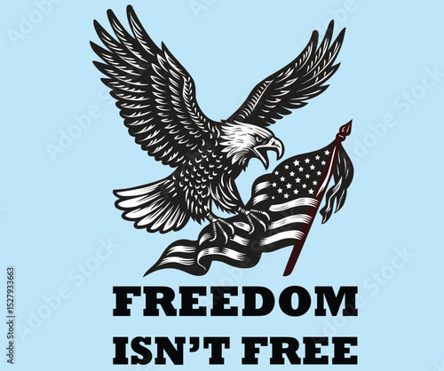 Bald Eagle Clutching U.S. Flag with 'Freedom Isn’t Free' Typography – Black and White Vector