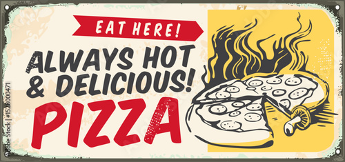 Vintage tin sign for pizzeria with hot pizza graphic and retro typography. Food vector illustration.