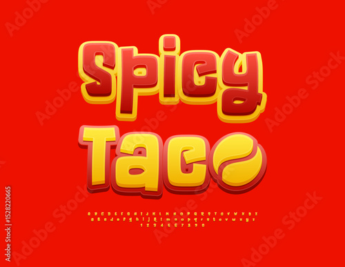 Vector Culinary Advertisement Spicy Taco with Decorative Emblem.Yellow and Red Funny Font. Creative  Alphabet Letters and Numbers set.