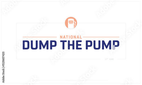 National Dump the Pump Day on white background, Typographic Design of National Dump the Pump Day, Vector Design of National Dump the Pump Day, National Dump the Pump Day Design