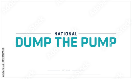 National Dump the Pump Day on white background, Typographic Design of National Dump the Pump Day, Vector Design of National Dump the Pump Day, National Dump the Pump Day Design
