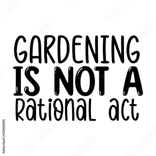 Gardening is not a rational act SVG
