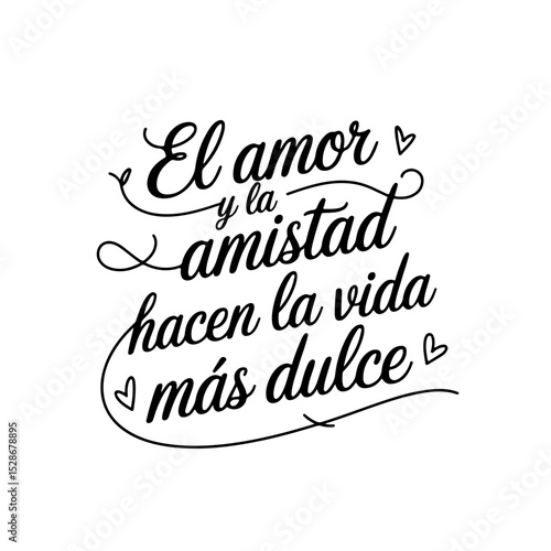 El amor y la amistad hacen la vida más dulce. Quote Vector Design Isolated on White Background