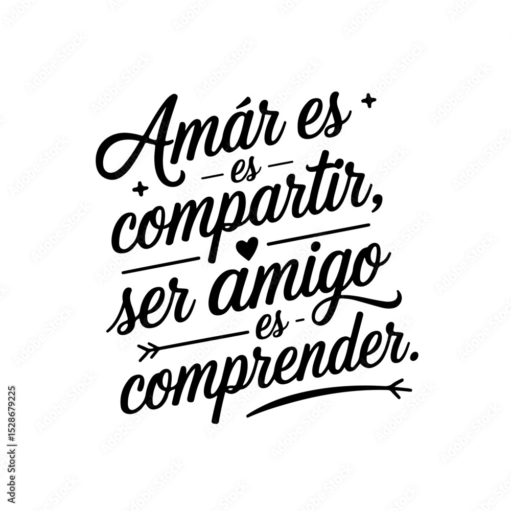 Amar es compartir; ser amigo es comprender. Quote Vector Design Isolated on White Background Amar es compartir; ser amigo es comprender. Quote Vector Design Isolated on White Background