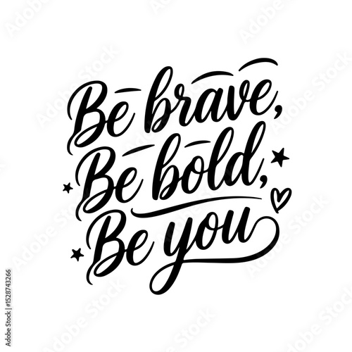 Foto Be Brave, Be Bold, Be You