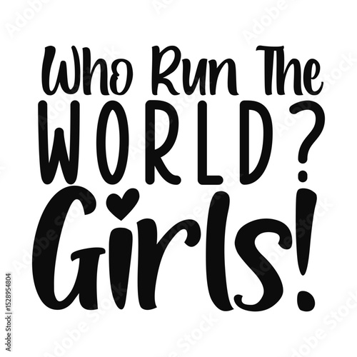 Bold Feminist Quote Who Run The World Girls Empowerment Art