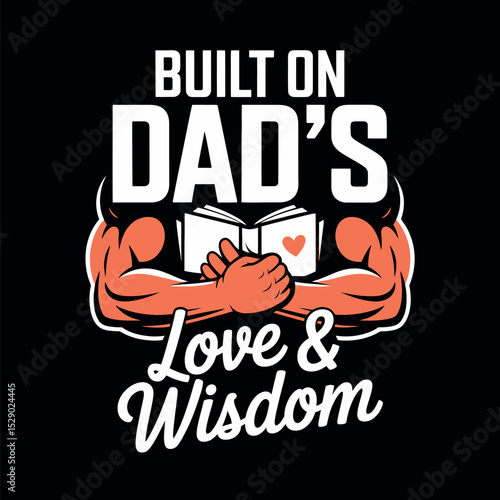 Built on Dad's Love and Wisdom, Strong Father Arms Book Design