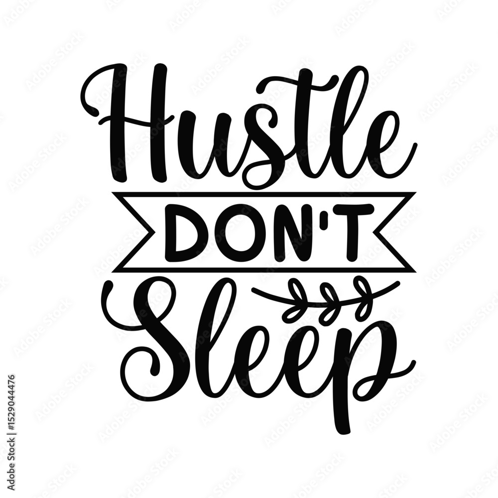Fototapeta premium Hustle Don't Sleep Power Quote for Driven Entrepreneurs and Night Workers