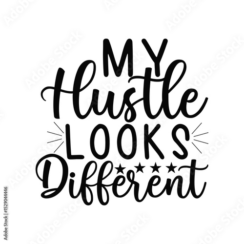 My Hustle Looks Different Unique Hustle Quote Design for Entrepreneurs