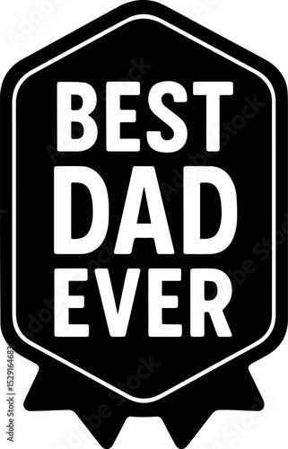 Best Dad Ever Badge - Father’s Day Design