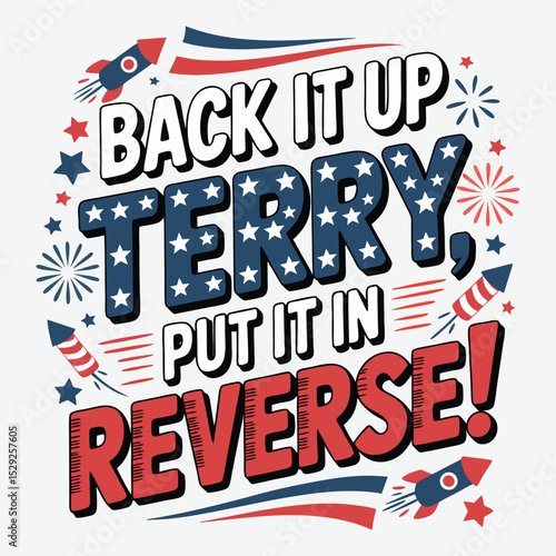 Back It Up Terry Put It In Reverse 4th of july t shirt design vector
