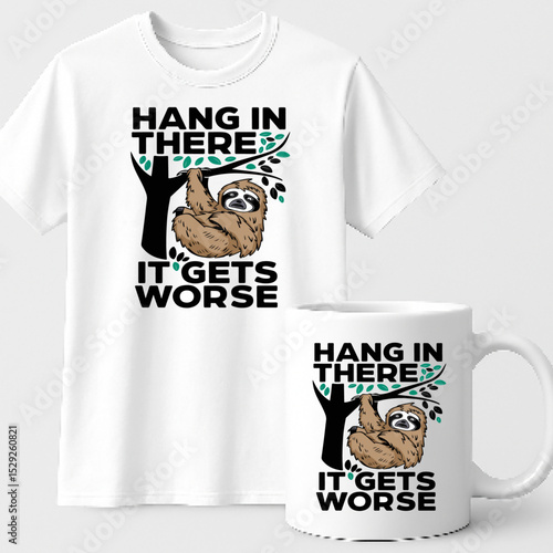 Sloth mug and tshirt design with funny phrase