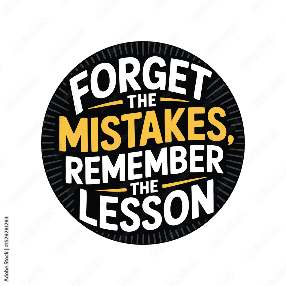 Fototapeta premium Forget The Mistakes, Remember The Lesson Motivational Typography Badge.