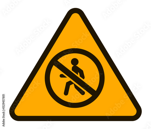 Vibrant yellow triangular sign featuring a black silhouette of a person walking crossed out by a diagonal line, clearly indicating no pedestrian access for safety