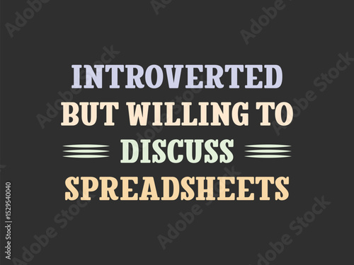 Introverted but willing to discuss spreadsheets funny accountant t shirt design