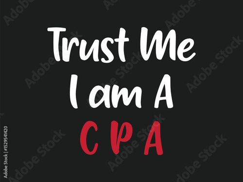 Trust me i’m a CPA confident and professional accountant t shirt design