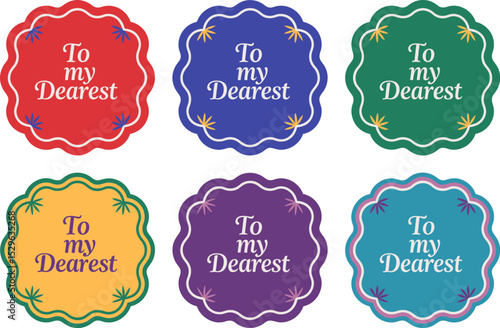 Greeting tag design set. Bright festive frames with To my dearest quotes for holidays or personal tags  