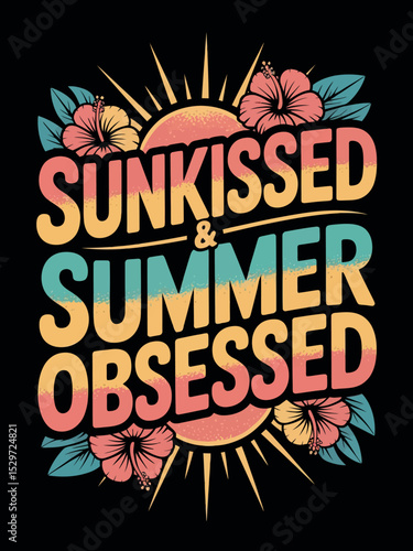 Sunkissed and Summer Obsessed Retro Typography with Tropical Hibiscus Flowers