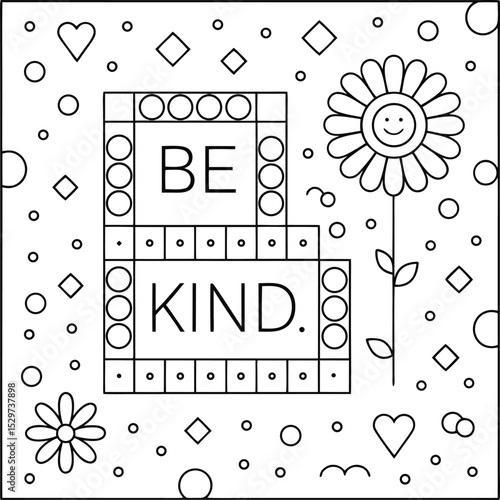 Black and White Be Kind Message Surrounded by Circles, Hearts, Diamonds, Flowers. Coloring Page, Vector Illustration