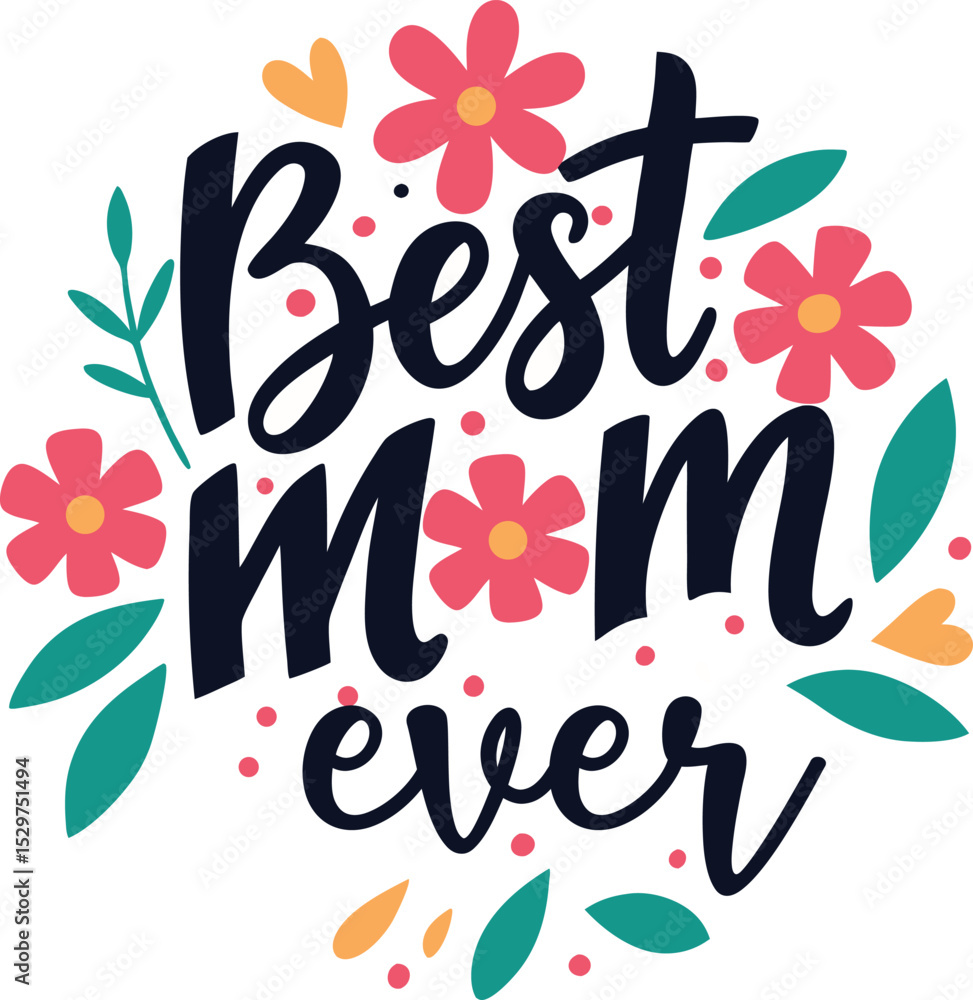 Obraz premium Hand‑Lettered “Best Mom Ever” Typography Quote – Mother’s Day Vector
