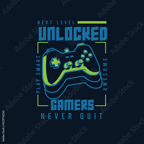 Next Level Unlocked Gamers Never Quit Game Pad Vector graphic