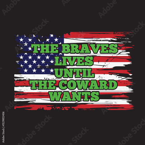 The Braves lives until the coward wants - t shirt design vector