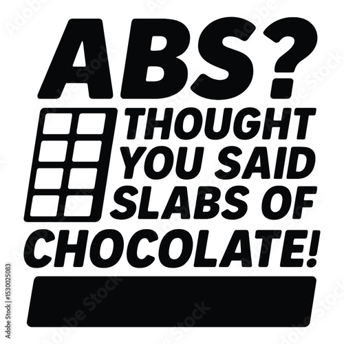 Humorous design featuring the question abs and the chocolate slabs pun with bold black text