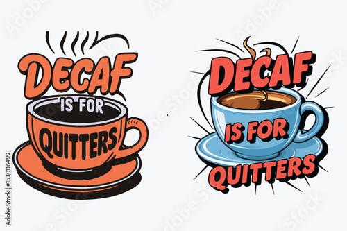 Humorous decaf coffee design with text "decaf is for quitters" in retro style