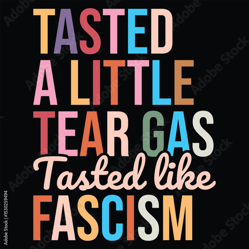 Tasted A Little Tear Gas Tasted Like Fascism