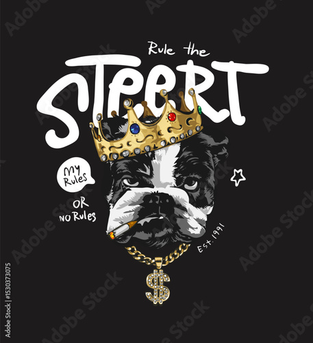 rule the street slogan with angry dog wearing golden crown vector illustration hand drawn - not auto trace