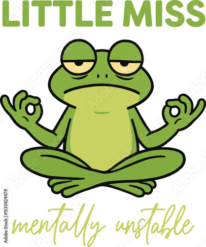 Funny Meditating Frog with Little Miss Mentally Unstable Quote, Quirky Cartoon Design

