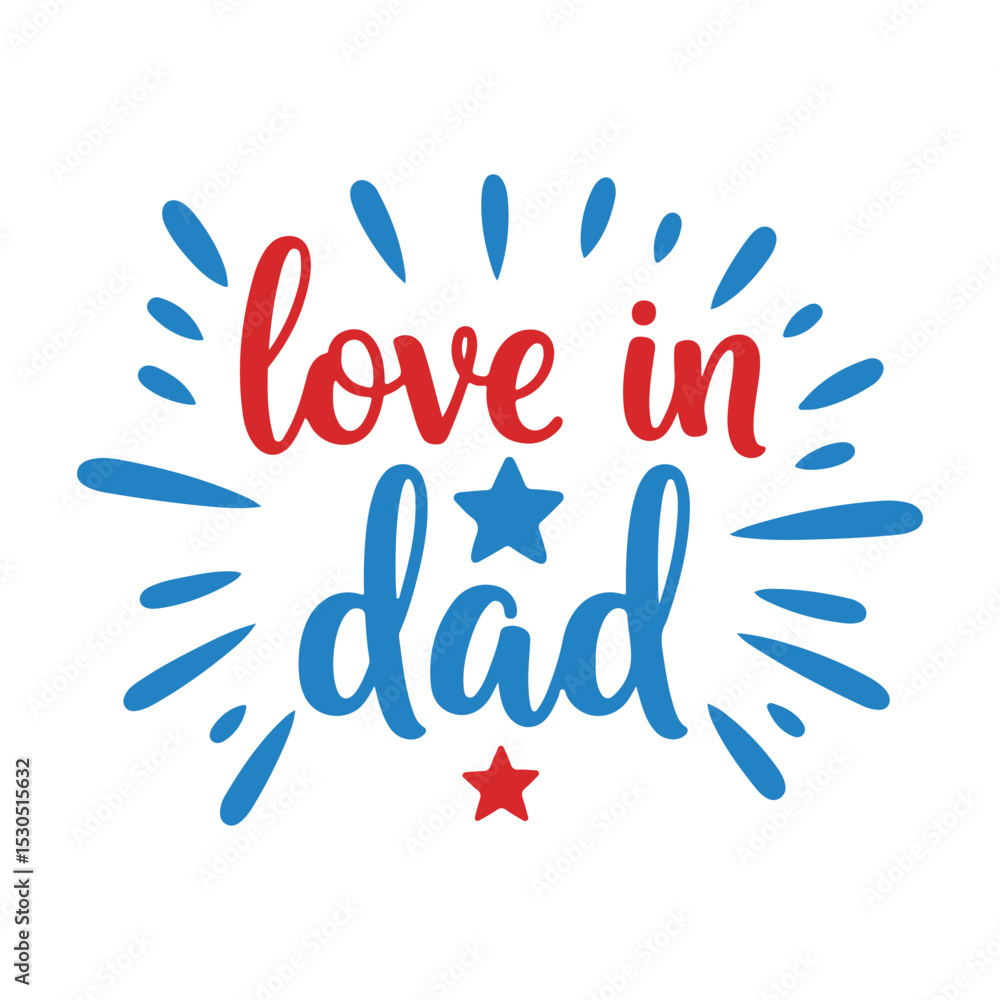 Love in Dad Graphic Design Father’s Day Typography Art for Gifts and Cards Love in Dad Graphic Design Father’s Day Typography Art for Gifts and Cards
