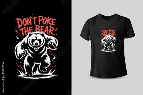 Don't Poke the Bear  T Shirt Design