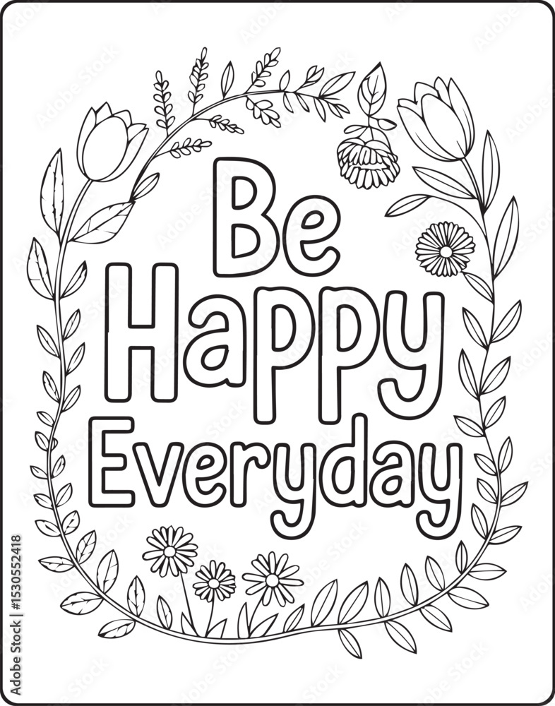 Fototapeta premium Be happy everyday text outline with flower decoration motivational quote coloring page design for adults