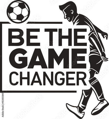 be the game changer typography Design  Print Ready Eps cut file 