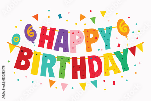 Colorful Happy Birthday Illustration with Balloons Confetti and Party Flags
