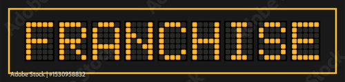 Orange color led banner in word franchise on black background